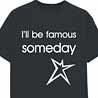 Famous - Wacky Slogan T-Shirt